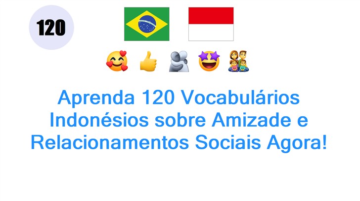 Aprenda 120 Vocabulários Indonésios sobre Amizade e Relacionamentos Sociais Agora!
